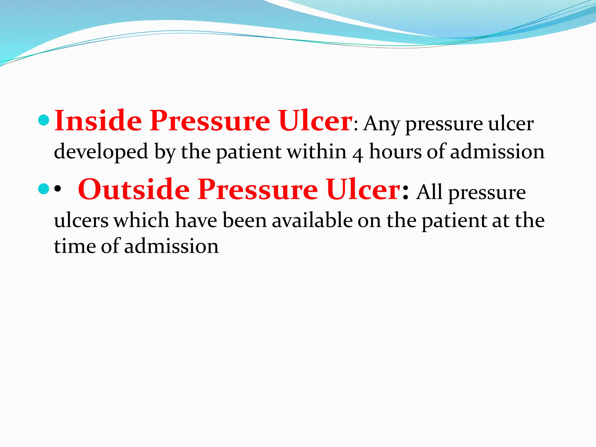 Definitions Pressure ulcers: Nursing home providers were asked the ...