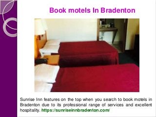 Book motels In Bradenton
Sunrise Inn features on the top when you search to book motels in
Bradenton due to its professional range of services and excellent
hospitality. https://sunriseinnbradenton.com/
 