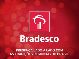 Presença Lado a Lado com as Tradições
          Regionais do Brasil
 
