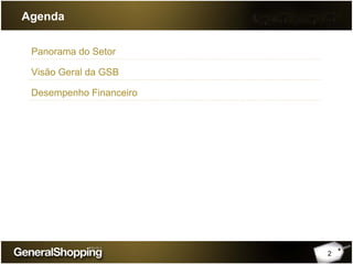 2
Agenda
Panorama do Setor
Visão Geral da GSB
Desempenho Financeiro
 
