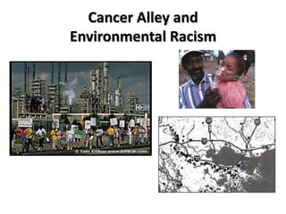 Cancer Alley and
Environmental Racism
 