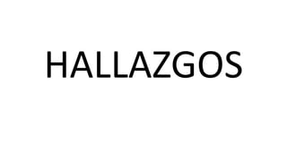 HALLAZGOS
 