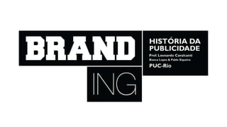 BRANDING - História da Publicidade - G2