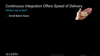 June 26, 2015 18© 2015 SOASTA. All rights reserved.
o Small Batch Sizes
 