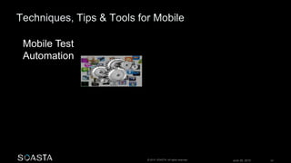 June 26, 2015 57© 2015 SOASTA. All rights reserved.
Mobile Test
Automation
 
