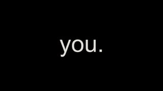 you.
 