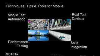 June 26, 2015 60© 2015 SOASTA. All rights reserved.
Mobile Test
Automation
Performance
Testing
Real Test
Devices
Solid
Integration
 
