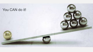 You CAN do it!
 