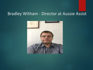 Bradley Witham - Director at Aussie Assist
 