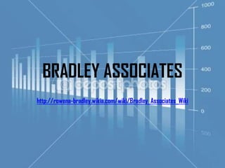 BRADLEY ASSOCIATES
http://rowena-bradley.wikia.com/wiki/Bradley_Associates_Wiki
 