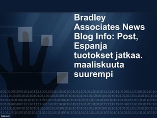 Bradley
Associates News
Blog Info: Post,
Espanja
tuotokset jatkaa.
maaliskuuta
suurempi
 