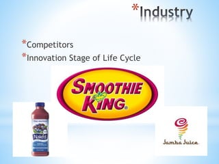 *
*Competitors
*Innovation Stage of Life Cycle
 