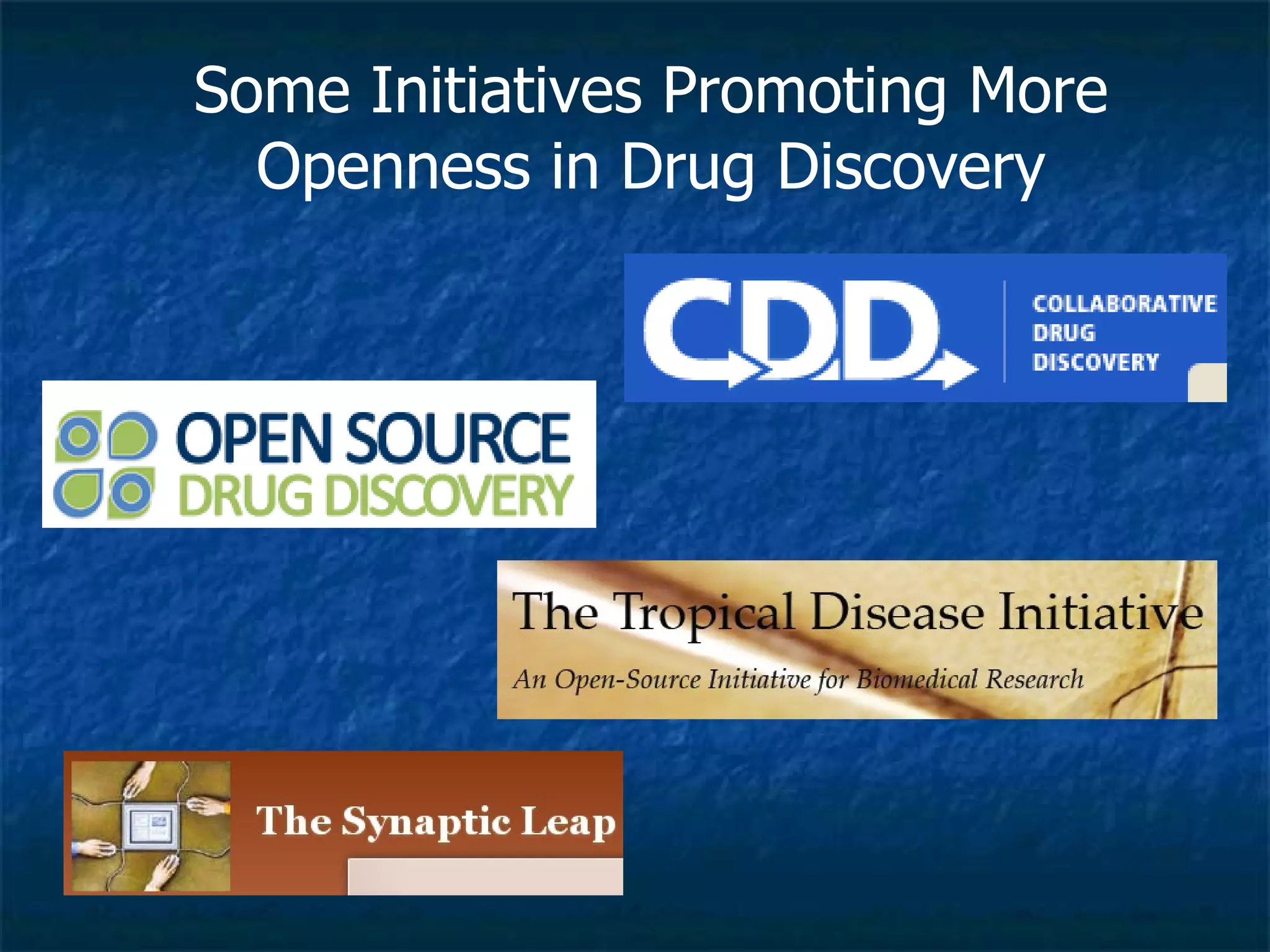 Some Initiatives Promoting More Openness in Drug Discovery