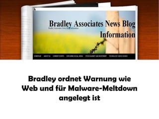 Bradley ordnet Warnung wie
Web und für Malware-Meltdown
         angelegt ist
 