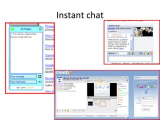 Instant chat
 