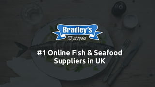 #1 Online Fish & Seafood
Suppliers in UK
 