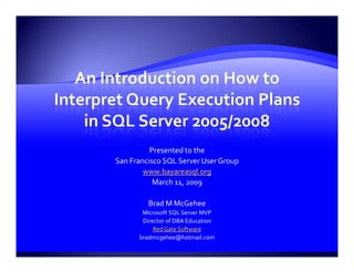 Presented to the
San Francisco SQL Server User Group
        www.bayareasql.org
           March 11, 2009

         Brad M McGehee
       Microsoft SQL Server MVP
       Director of DBA Education
           Red Gate Software
      bradmcgehee@hotmail.com
 