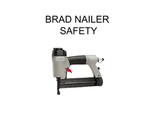 BRAD NAILER
SAFETY

 