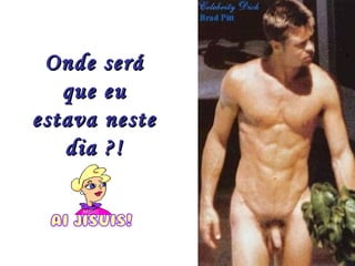 Onde será
   que eu
estava neste
   dia ?!
 