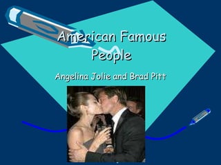 American Famous People Angelina Jolie and Brad Pitt 