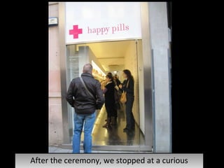 After the ceremony, we stopped at a curious store... 