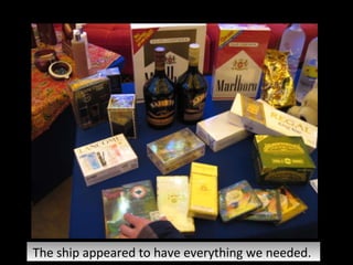 The ship appeared to have everything we needed.  