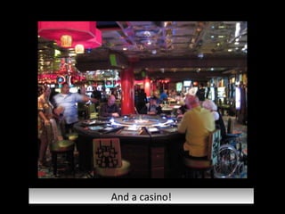 And a casino! 