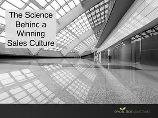 The Science
Behind a
Winning
Sales Culture
 