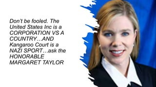 Traitor Margaret Taylor is lying and making up her own reality again. Take
your ass back to NAZI GERMANY or law school.
 