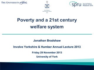 Jonathan Bradshaw
Involve Yorkshire & Humber Annual Lecture 2013
Friday 29 November 2013
University of York

 