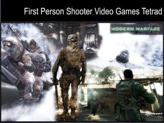 First Person Shooter Video Games Tetrad 