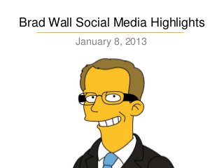 Brad Wall Social Media Highlights
January 8, 2013

 