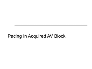Pacing In Acquired AV Block 