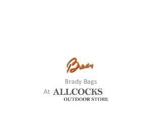 Brady Bags
At

 