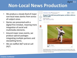 Non-Local News Production
• We produce a steady feed of major
non-local news stories from across
all subject areas.
• Stor...