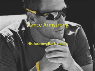 Lance Armstrong His Journey Back to Life 