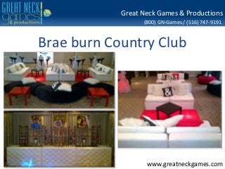 Great Neck Games & Productions
                  (800) GN-Games / (516) 747-9191



Brae burn Country Club




                   www.greatneckgames.com
 