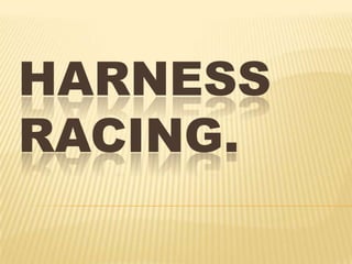 Harness Racing. 