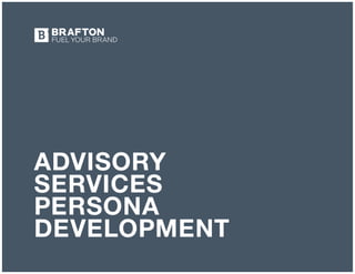 ADVISORY
SERVICES
PERSONA
DEVELOPMENT
 