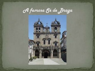 A famosa Sé de Braga
