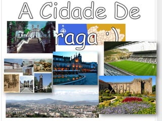 A Cidade De Braga ;) 