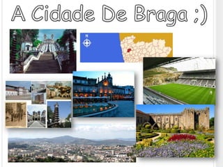 A Cidade De Braga ;) 