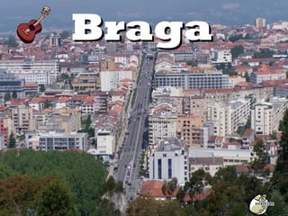Braga
 