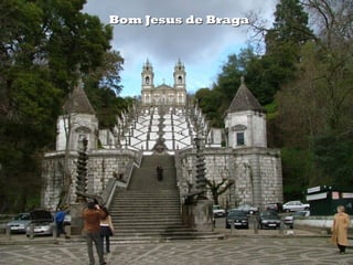 Bom Jesus de Braga
 