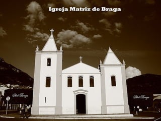 Igreja Matriz de Braga
 