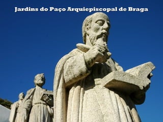 Jardins do Paço Arquiepiscopal de Braga
 