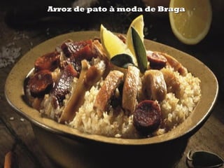 Arroz de pato à moda de Braga
 