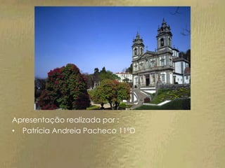 Apresentação realizada por :
• Patrícia Andreia Pacheco 11ºD
 