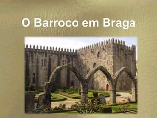 O Barroco em Braga
 