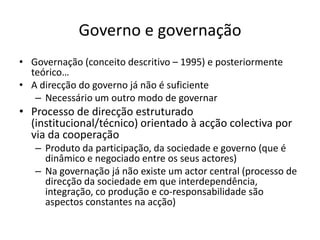 Governo e governaçãoGovernação (conceito descritivo – 1995) e posteriormente teórico…